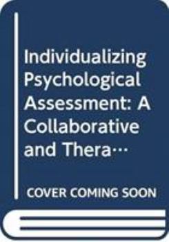 Hardcover Individualizing Psychological Assessment: A Collaborative and Therapeutic Approach Book