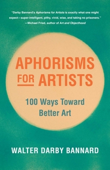 Paperback Aphorisms for Artists: 100 Ways Toward Better Art Book