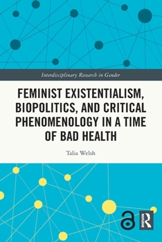 Paperback Feminist Existentialism, Biopolitics, and Critical Phenomenology in a Time of Bad Health Book