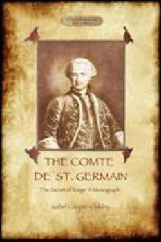 Paperback The Comte de St Germain: The Definitive Account of the Famed Alchemist and Rosicrucian Adept (Aziloth Books) Book