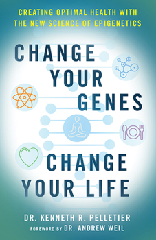 Paperback Change Your Genes, Change Your Life: Creating Optimal Health with the New Science of Epigenetics Book