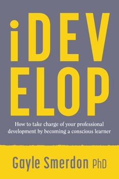 Paperback iDevelop: How to take charge of your professional development by becoming a conscious learner Book