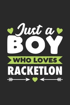 Paperback Just A Boy Who Loves Racketlon: Funny Sport Notebook Journal Gift For Boys for Writing Diary, Perfect Racketlon Gift for men, Cool Blank Lined Journal Book