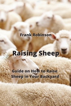 Paperback Raising Sheep: Guide on How to Raise Sheep in Your Backyard Book