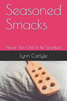Paperback Seasoned Smacks: Never Too Old To Be Spanked Book