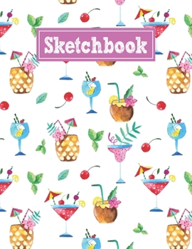 Paperback Sketchbook: 8.5 x 11 Notebook for Creative Drawing and Sketching Activities with Watercolor Cocktails Themed Cover Design Book