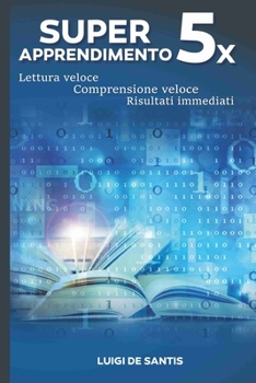 Paperback Super Apprendimento 5x: Lettura veloce, comprensione veloce, risultati immediati [Italian] Book