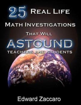 Paperback 25 Real Life Math Investigations That Will Astound Teachers and Students Book