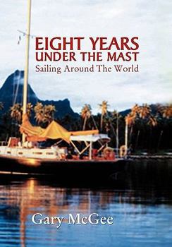Paperback Eight Years Under the Mast: Sailing Around the World Book