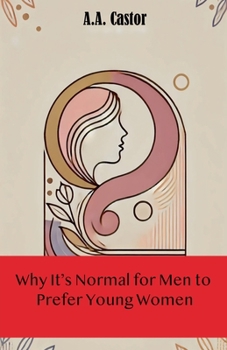 Paperback Why It's Normal for Men to Prefer Young Women Book