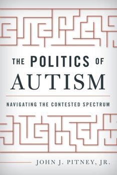 Paperback The Politics of Autism: Navigating the Contested Spectrum Book