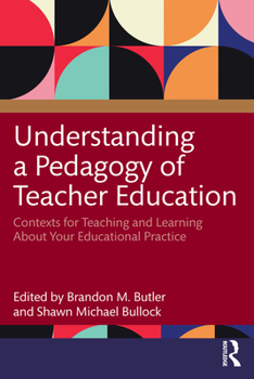 Paperback Understanding a Pedagogy of Teacher Education: Contexts for Teaching and Learning About Your Educational Practice Book