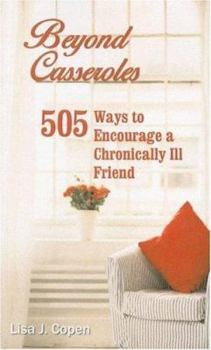 Paperback Beyond Casseroles: 505 Ways to Encourage a Chronically Ill Friend Book