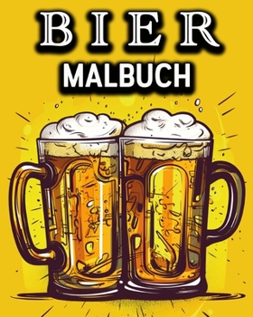 Paperback Bier Malbuch: Lustiges Malbuch für Biertrinker - Ein tolles Geschenk für Männer [German] Book