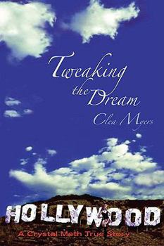 Paperback Tweaking the Dream: A Crystal Meth True Story Book