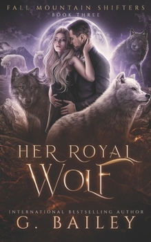 Her Royal Wolf - Book #3 of the Fall Mountain Shifters