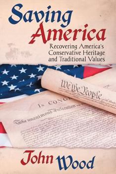 Paperback Saving America: Recovering America's Conservative Heritage and Traditional Values Book