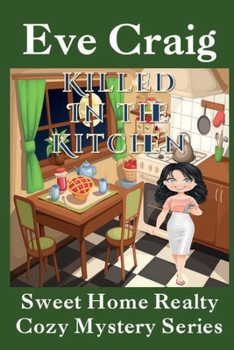 Paperback Killed in the Kitchen: Sweet Home Realty Cozy Mystery Series Book