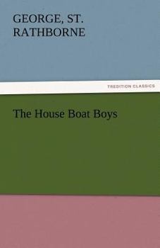 The House Boat Boys; Or, Drifting Down to the Sunny South - Book #3 of the Canoe and Campfire