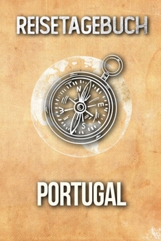Reisetagebuch Portugal: Reisejournal für den Urlaub - inkl. Packliste | Erinnerungsbuch für Sehenswürdigkeiten & Ausflüge | Notizbuch als Geschenk, Abschiedsgeschenk (German Edition)