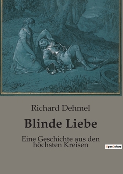 Paperback Blinde Liebe: Eine Geschichte aus den höchsten Kreisen [German] Book