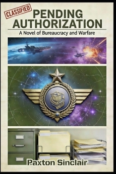 Paperback Pending Authorization: A Novel of Bureaucracy and Warfare Book