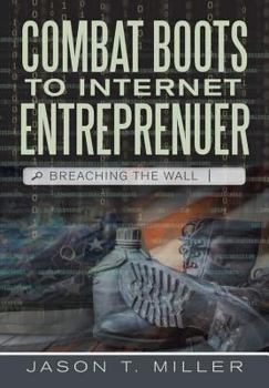 Hardcover Combat Boots to Internet Entreprenuer: Breaching the Wall Book