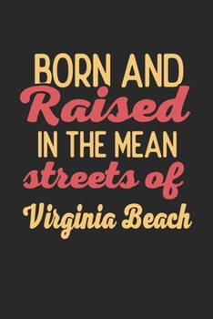 Born And Raised In The Mean Streets Of Virginia Beach: 6x9 | notebook | dot grid | city of birth