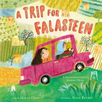 Hardcover A Trip for Falasteen: A Palestinian Child's Journey Home Book