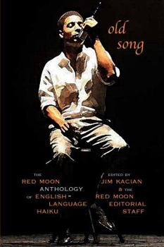 Paperback Old Song: The Red Moon Anthology of English-Language Haiku 2017 Book