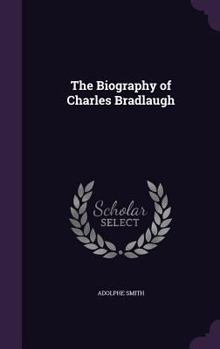 Hardcover The Biography of Charles Bradlaugh Book