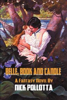 Belle, Book and Candle: A Fantasy Novel by Nick Pollotta