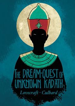 The Dream-Quest of Unknow Kadtah, by H.P. Lovecraft. Adapted by I. N. J. Culbard - Book  of the Culbard's Lovecraft