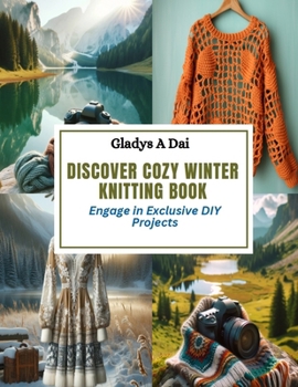 Paperback Discover Cozy Winter Knitting Book: Engage in Exclusive DIY Projects Book