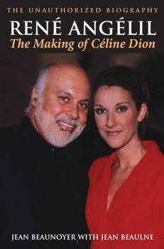 Paperback Rene Angelil: The Making of Celine Dion: The Unauthorized Biography Book