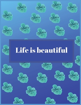 Life is beautiful: Lined Ruled Paper Notebook Journal, notebook for Teens Kids. Pretty Wide Lined Journal for School and College for Writing & Notes.