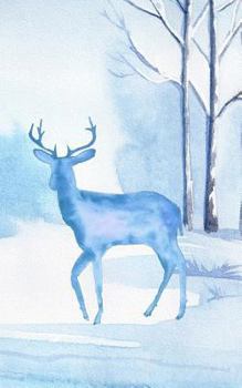 Winterscape Deer Watercolor  5 x 8” Writer’s Utility Notebook: The perfect size to take in your purse, satchel, bookbag, overnight bag, personal airplane baggage or anywhere a writer will get ideas.