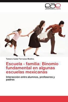 Escuela - Familia: Binomio Fundamental En Algunas Escuelas Mexicanas