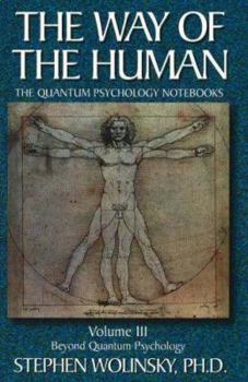 Paperback Way of Human, Volume III: Beyond Quantum Psychology, the Quantum Psychology Notebooks Book
