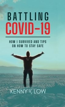 Hardcover Battling COVID-19: How I Survived and Tips on How to Stay Safe Book