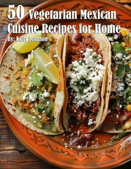 Paperback 50 Vegetarian Mexican Cuisine Recipes for Home Book