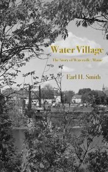 Hardcover Water Village: The Story of Waterville, Maine Book