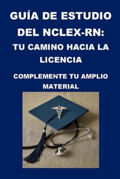 Guía de estudio del NCLEX-RN: Tu camino hacia la licencia (Nursing Exams) (Spanish Edition)