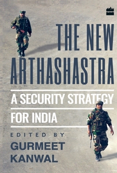 Hardcover The New Arthashastra: A Security Strategy for India Book