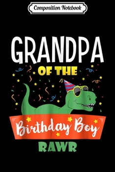 Paperback Composition Notebook: Grandpa of the Birthday Boy Dinosaur Grandparent s Journal/Notebook Blank Lined Ruled 6x9 100 Pages Book