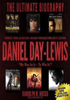 Paperback Daniel Day-Lewis: Three Time Academy Award winner for Best Actor, The Ultimate Biography: Star of Lincoln, There Will Be Blood and My Le Book