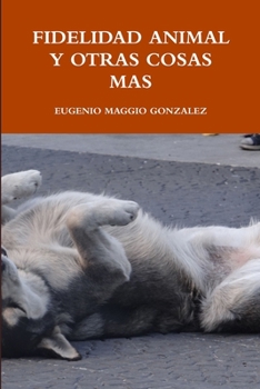 Paperback Fidelidad Animal Y Otras Cosas Mas [Spanish] Book