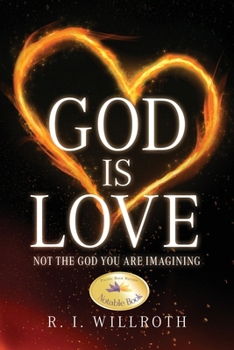 Paperback God Is Love: Not the God You Are Imagining Book