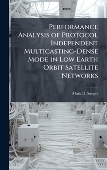 Hardcover Performance Analysis of Protocol Independent Multicasting-Dense Mode in Low Earth Orbit Satellite Networks Book