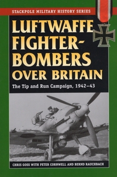 Paperback Luftwaffe Fighter-Bombers Over Britain: The German Air Force's Tip and Run Campaign, 1942-43 Book